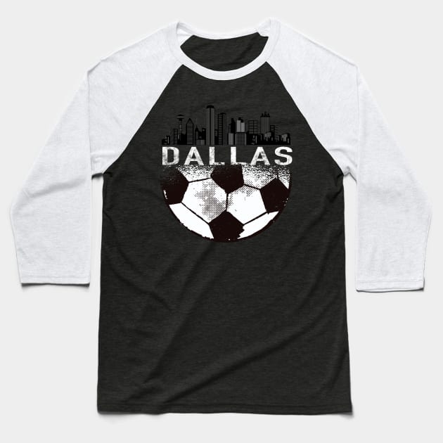 Dallas Soccer Dallas Fc The toros Baseball T-Shirt by JayD World